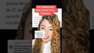 PATERNIDADE SOCIOAFETIVA  PENSÃO ‼️ direito familia [upl. by Primavera658]