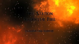 The Station Nightclub Fire  A Short Documentary  Fascinating Horror [upl. by Bena]